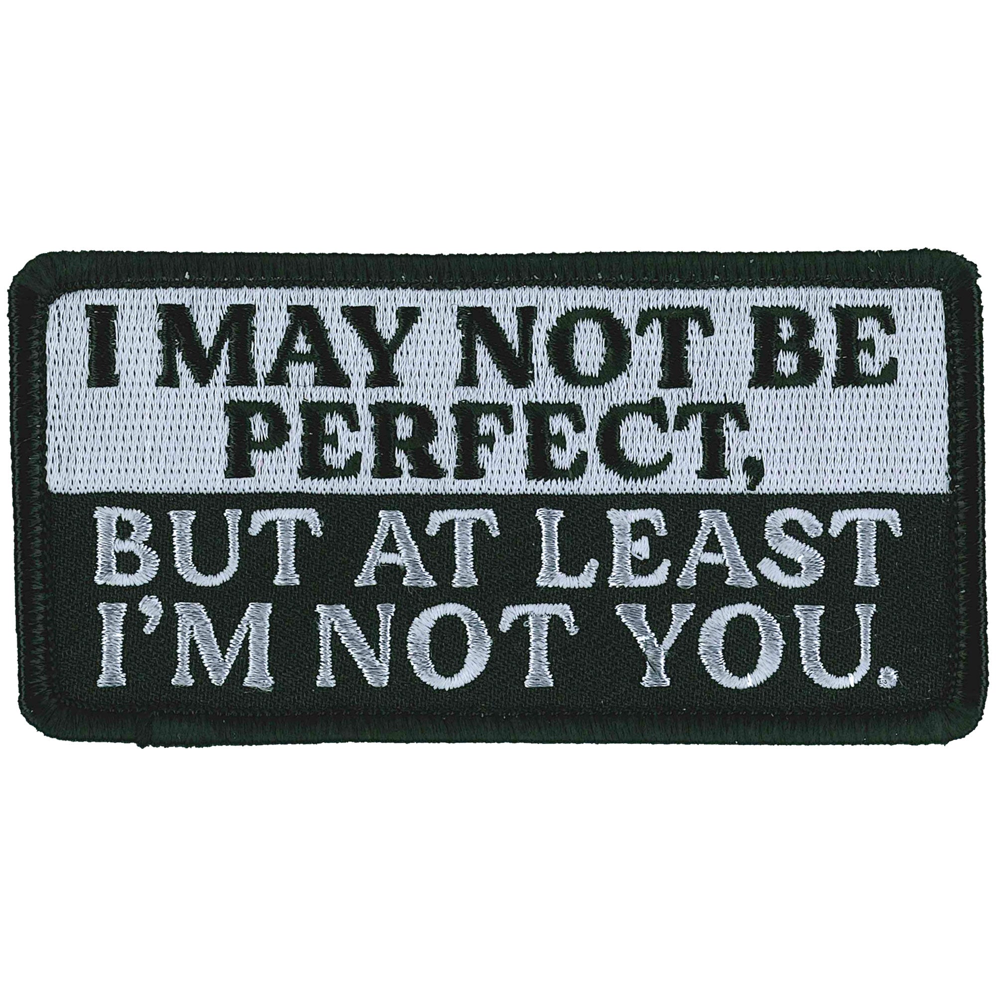 I May Not Be Perfect 4" X 2" Patch