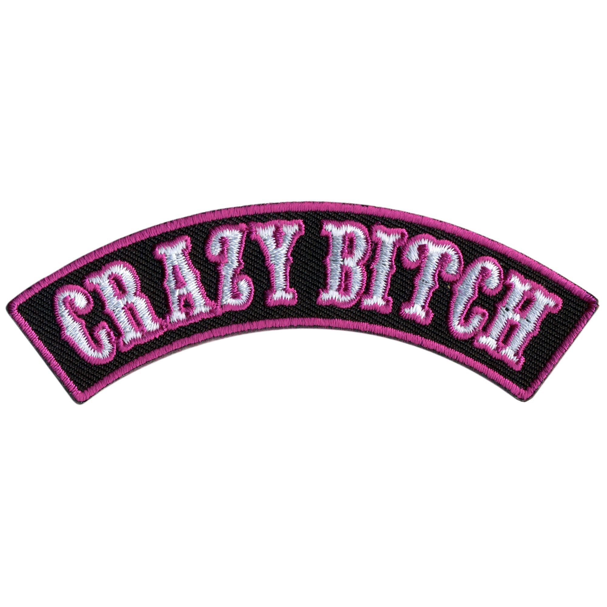 Crazy Bitch 4” X 1” Top Rocker Patch