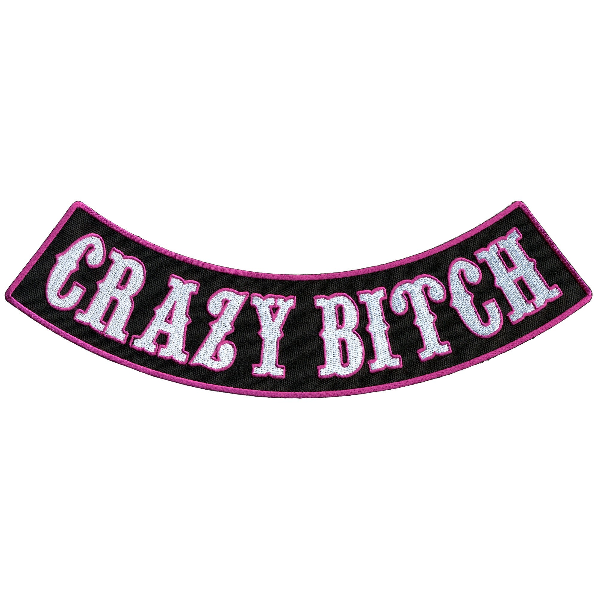 Crazy Bitch 10” X 2” Bottom Rocker Patch