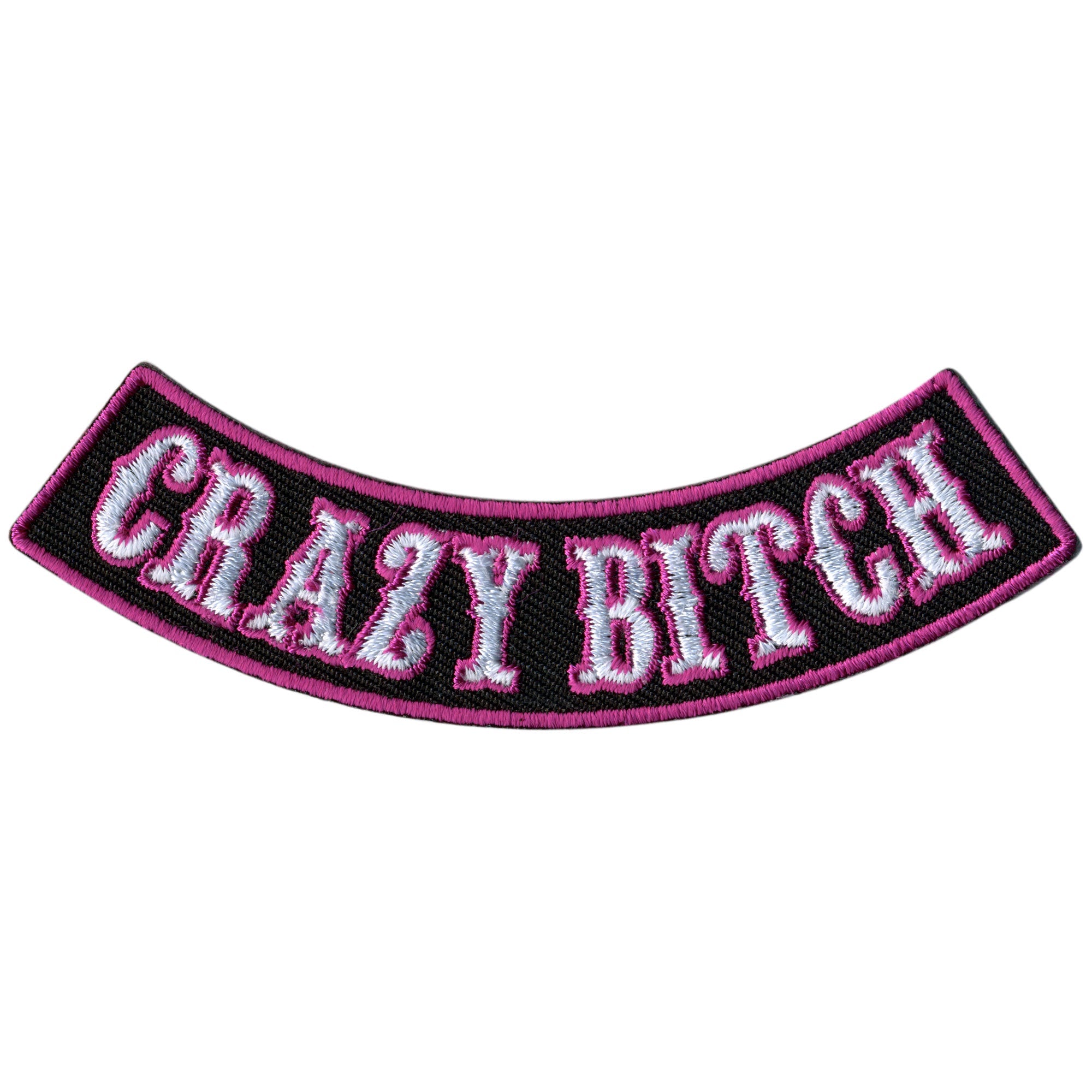 Crazy Bitch 4” X 1” Bottom Rocker Patch