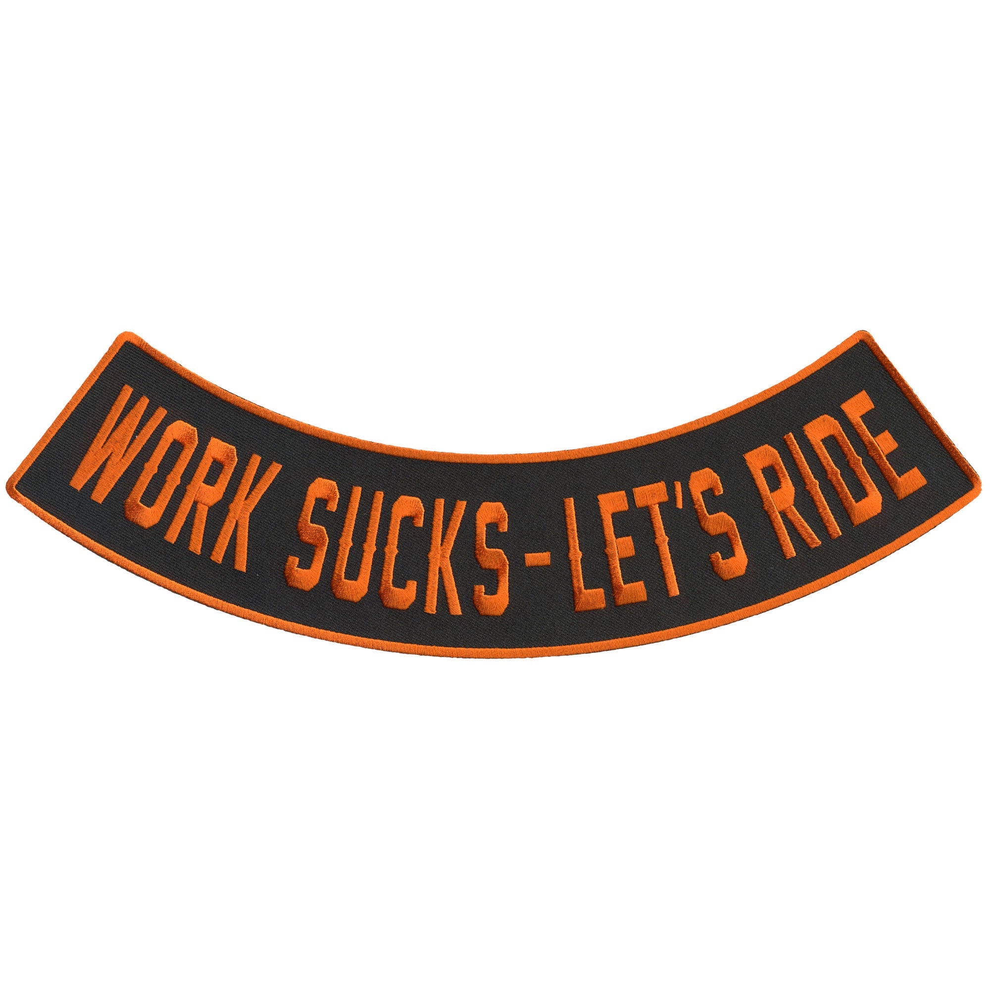 Work Sucks - Let's Ride 12” X 3” Bottom Rocker Patch