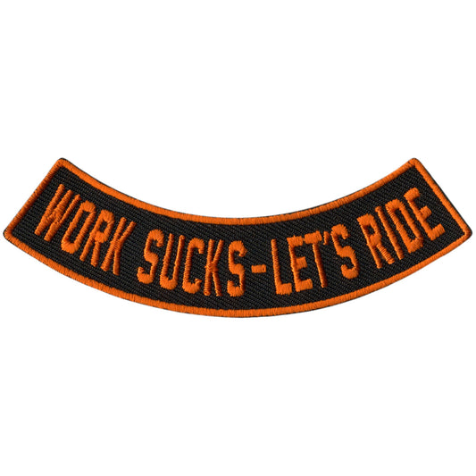 Work Sucks - Let's Ride 4” X 1” Bottom Rocker Patch