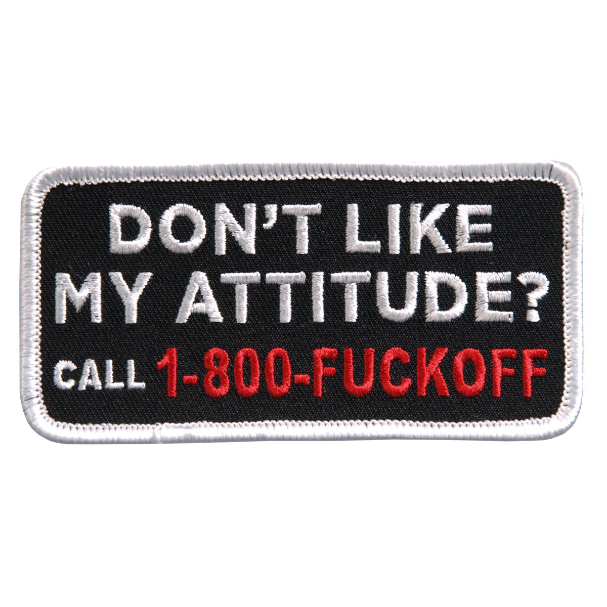 PPL9398 Don't Like My Attitude Embroidered 4" x 2" Patch