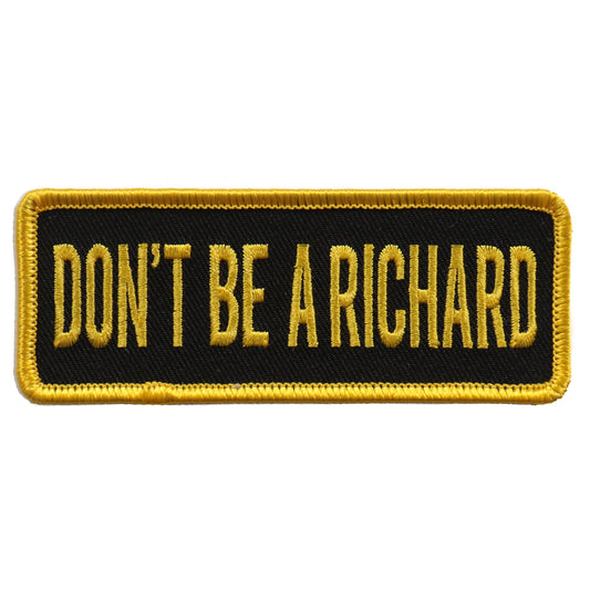 PPL9606 Don’t Be A Richard 4"x1" Patch