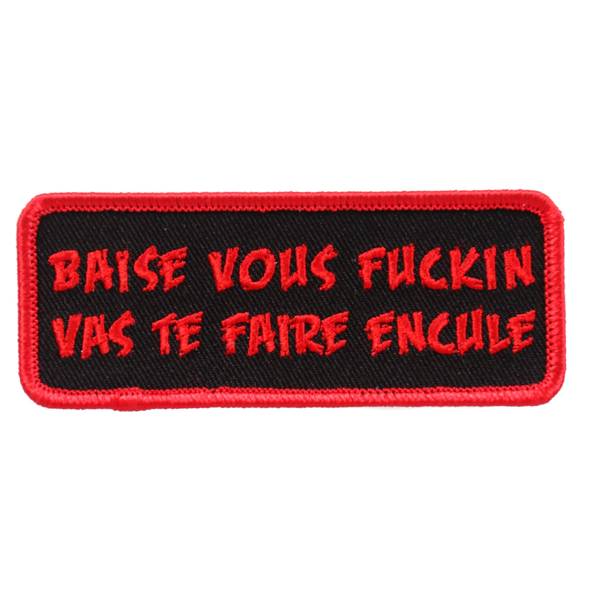Baise Vous Fuckin Vas Te 4"x1" Patch