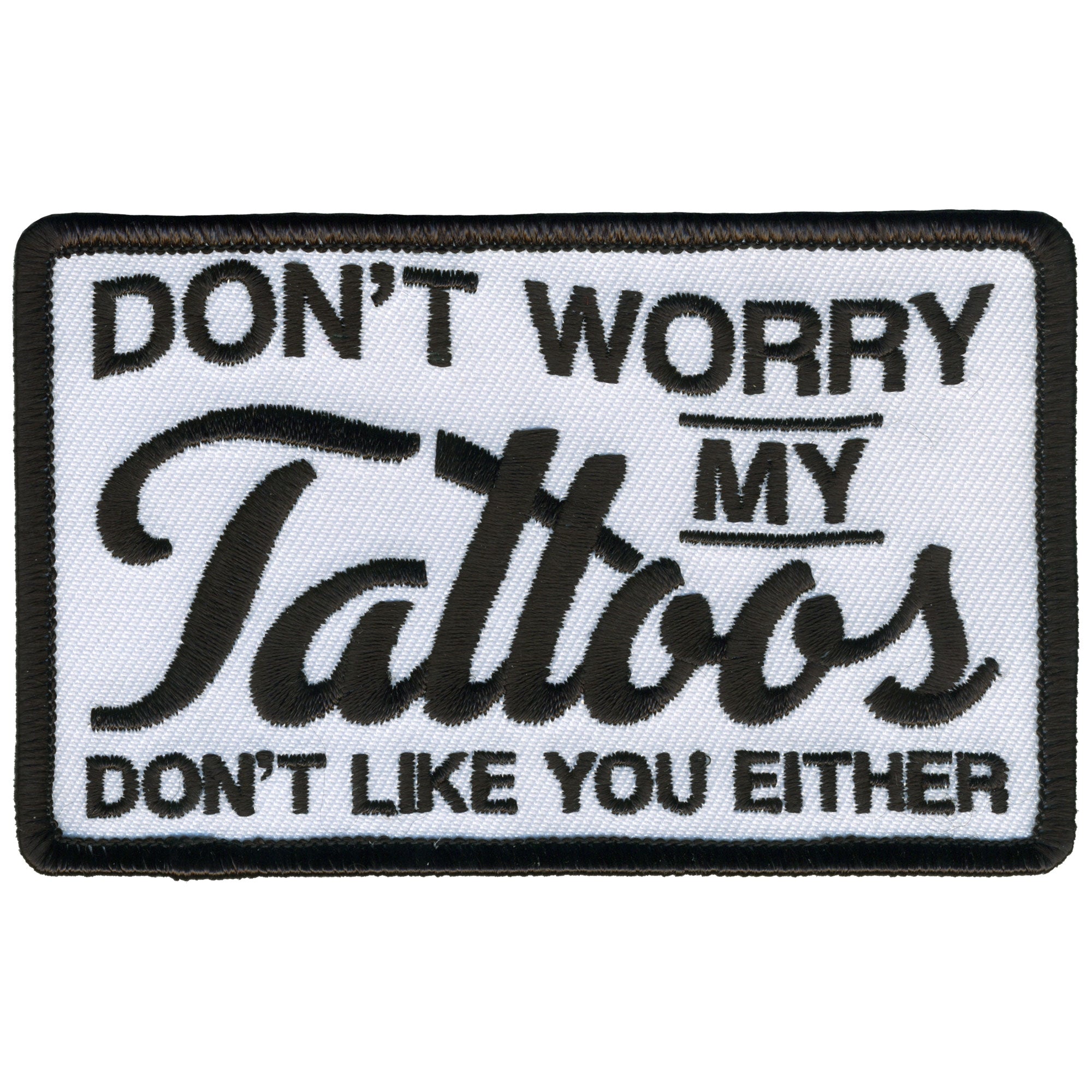PPL9796 Tattoo's Don't Like You 4"x 3" Patch